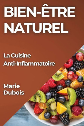 Bien-??re Naturel: La Cuisine Anti-Inflammatoire