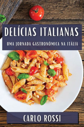 Del??ias Italianas: Uma Jornada Gastron??ica na It??ia