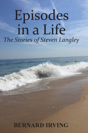 Episodes In A Life: The Stories Of Steven Langley