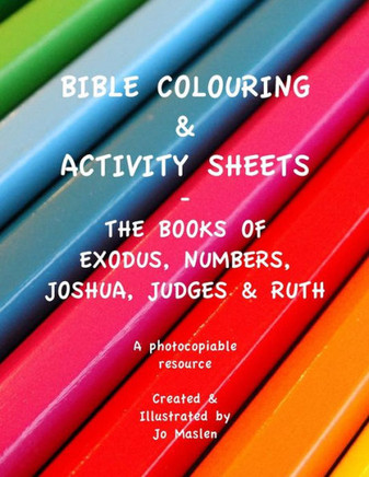 Bible Colouring & Activity sheets: Exodus, Numbers, Joshua, Judges & Ruth - A Photocopiable Resource