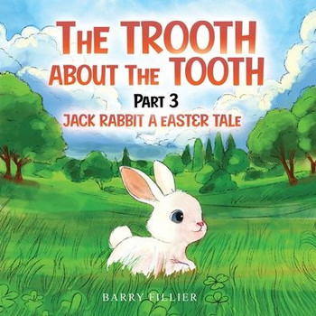 The Trooth About The Tooth Part 3: Jack Rabbit, A Easter Tale