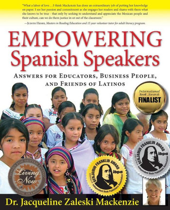 Empowering Spanish Speakers - Answers for Educators, Business People, and Friends of Latinos