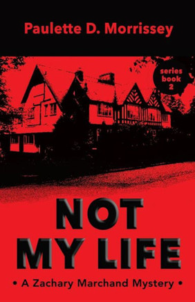 Not My Life: A Zachary Marchand Mystery