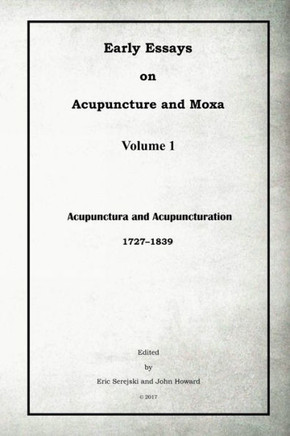 Early Essays on Acupuncture and Moxa - 1. Acupunctura and Acupuncturation