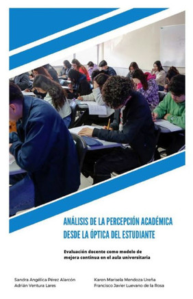 An??isis de la Percepci?? Acad??ica Desde la ??tica Del Estudiante: Evaluaci?? Docente Como Modelo de Mejora Continua en el Aula Universitaria