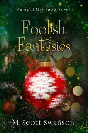 Foolish Fantasies; April May Snow Novel #6: A Southern Paranormal Women's Fiction