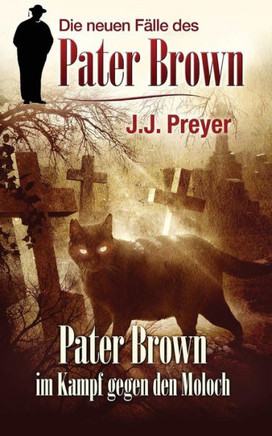 Pater Brown Im Kampf Gegen Den Moloch (Die Neuen Flle Des Pater Brown) (German Edition)
