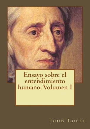Ensayo Sobre El Entendimiento Humano, Volumen I (Spanish Edition)