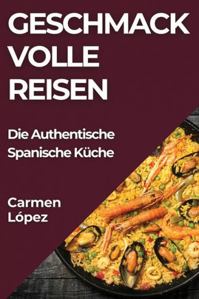 Geschmackvolle Reisen: Die Authentische Spanische K??he
