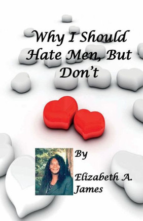 Why I Should Hate Men, But Don't