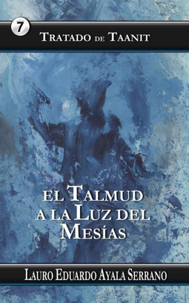 Tratado De Taanit: El Talmud A La Luz Del Mesias (Spanish Edition)