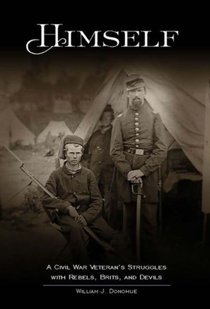 Himself: A Civil War Veteran's Struggles with Rebels, Brits, and Devils