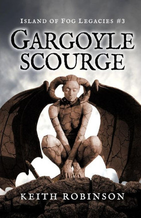 Gargoyle Scourge (Island Of Fog Legacies #3)