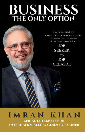 Business the Only Option: Overwhelmed by Employment Challenges? Transform Your Life from Job Seeker to Job Creator