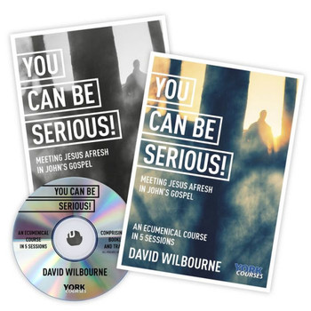 You Can Be Serious! Meeting Jesus Afresh in John's Gospel: York Courses