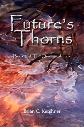 Future's Thorns: Book 3 of The Quietus of Fate