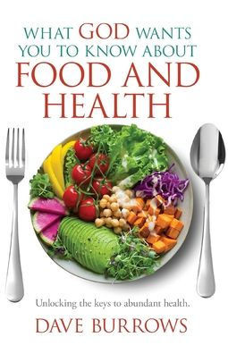 What God Wants You to Know About Food and Health