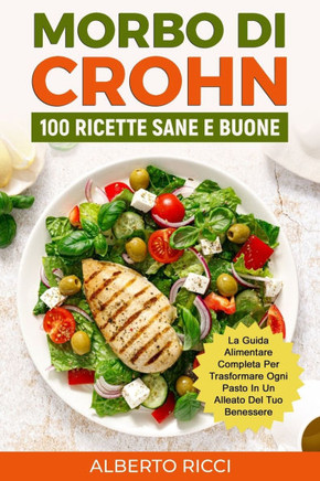 Morbo di Crohn: La guida alimentare completa per trasformare ogni pasto in un alleato del tuo benessere