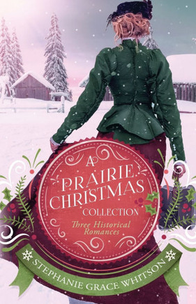 A Prairie Christmas Collection: Three Historical Romances