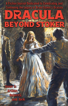 Dracula Beyond Stoker Issue 5: Arthur, Quincey, and Jack