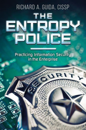 The Entropy Police: Practicing Information Security In The Enterprise