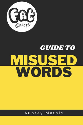 Fat Europe Guide to Misused Words