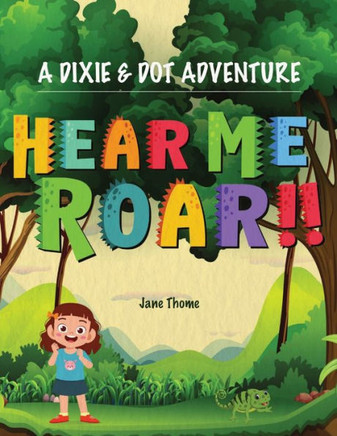 A Dixie & Dot Adventure: Hear Me Roar!! A Dixie & Dot Adventure: Hear Me Roar!!
