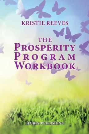 The Prosperity Program Workbook: Meditations and Exercises to create Prosperity on all levels