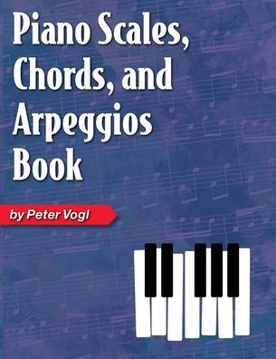 Piano Scales, Chords, and Arpeggios Book