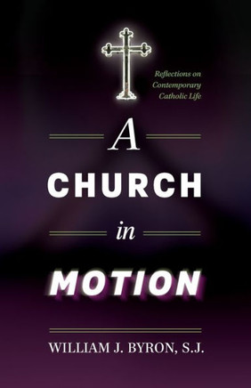 A Church in Motion: Reflections on Contemporary Catholic Life