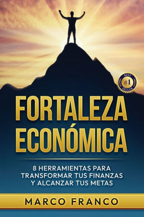 Fortaleza Económica: 8 Herramientas para Transformar tus Finanzas y Alcanzar tus Metas