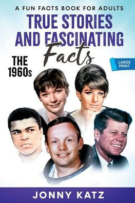 True Stories and Fascinating Facts About the 1960s