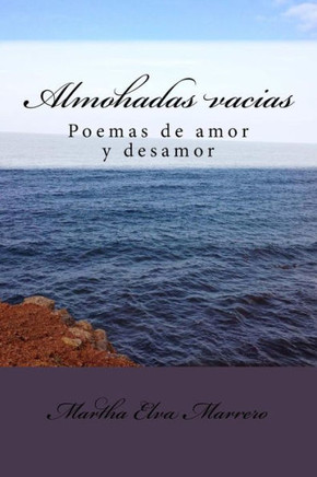 Almohadas Vacias: Poemas De Amor Y Desamor (Spanish Edition)