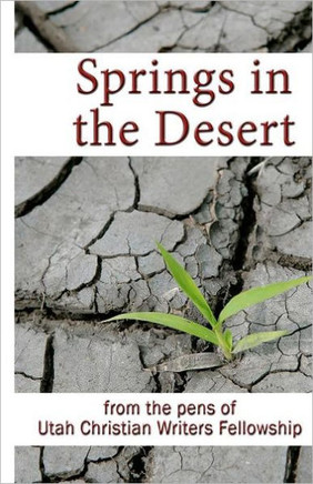Springs in the Desert: from the pens of Utah Christian Writers Fellowship