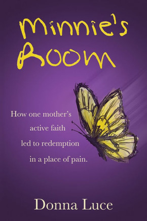 Minnie's Room: How one mother's active faith led to redemption in a place of pain.