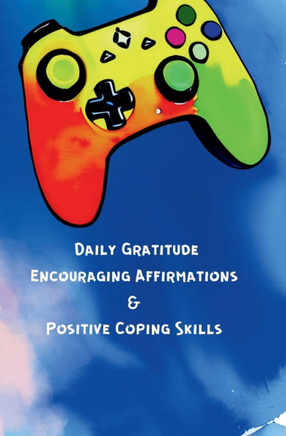 Daily Gratitude, Encouraging Affirmations & Positive Coping Skills