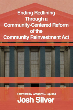 Ending Redlining through a Community-Centered Reform of the Community Reinvestment Act
