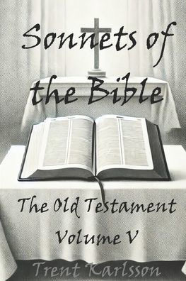 Sonnets of the Bible: The Old Testament: Volume V