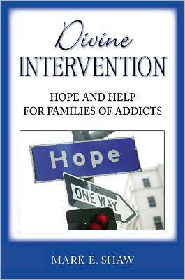Divine Intervention: Hope and Help for Families of Addicts