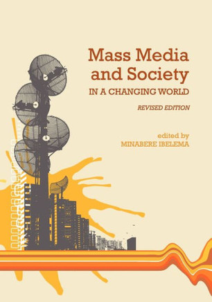 Mass Media and Society in a Changing World (Revised Edition)