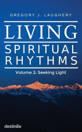 Living Spiritual Rhythms Volume 2: Seeking Light