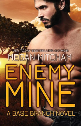 Enemy Mine: A Base Branch Novel