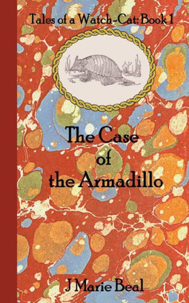 The Case of the Armadillo: Tales of a Watch-Cat: Book 1 The Case of the Armadillo: Tales of a Watch-Cat: Book 1