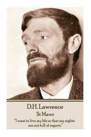 D.H. Lawrence - St Mawr: ""I want to live my life so that my nights are not full of regrets.""