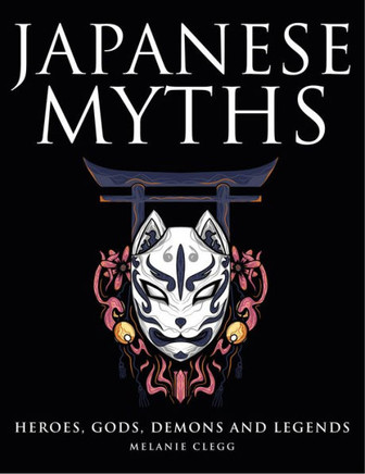 Japanese Myths: Heroes, Gods, Demons and Legends