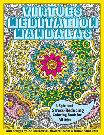 Virtues Meditation Mandalas Coloring Book: A Spiritual Stress-Reducing Coloring Book for All Ages