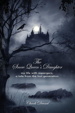 The Snow Queen's Daughter: My Life with Aspergers, a Tale from the Lost Generation