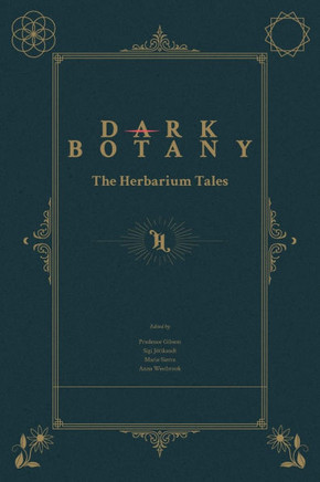 Dark Botany: The Herbarium Tales