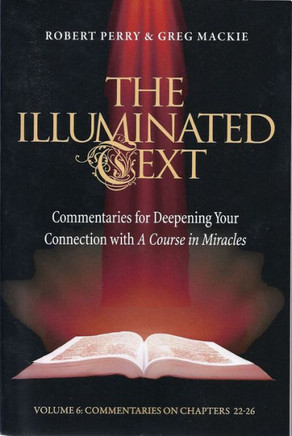 The Illuminated Text Volume 6: Commentaries for Deepening Your Connection with a Course in Miracles