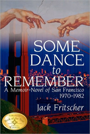 Some Dance to Remember: A Memoir-Novel of San Francisco 1970-1982